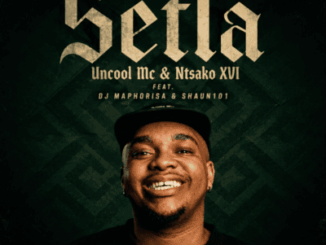 Uncool Mc, Setla, Ntsako XVI, DJ Maphorisa, Shaun101,mp3, download, datafilehost, toxicwap, fakaza,House Music, Amapiano, Amapiano 2026, Amapiano Mix, Amapiano Music
