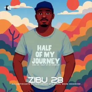 Zibu 28, Half of My Journey,download ,zip, zippyshare, fakaza, EP, datafilehost, album, Deep House Mix, Deep House, Deep House Music, Deep Tech, Afro Deep Tech, House Music