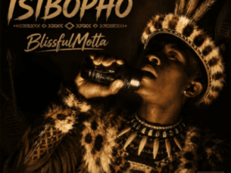 BlissfulMotta, Isibopho, download ,zip, zippyshare, fakaza, EP, datafilehost, album, Kwaito Songs, Kwaito, Kwaito Mix, Kwaito Music, Kwaito Classics, Pop Music, Pop, Afro-Pop