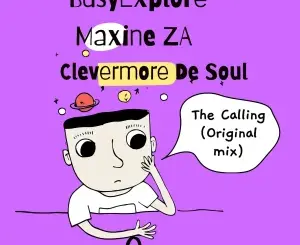 BusyExplore, The Calling, Clevermore De Soul, Maxine ZA, Cyatt RSA, Sibusiso Ketile, mp3, download, datafilehost, toxicwap, fakaza, Afro House, Afro House 2026, Afro House Mix, Afro House Music, Afro Tech, House Music