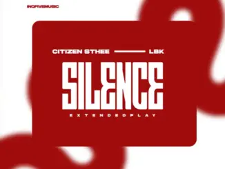 Citizen Sthee, LBK, SILENCE, download ,zip, zippyshare, fakaza, EP, datafilehost, album, Afro House, Afro House 2026, Afro House Mix, Afro House Music, Afro Tech, House Music