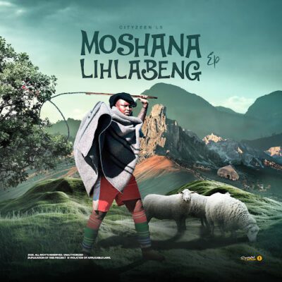 Cityzeen Ls, Moshana Lihlabeng,download ,zip, zippyshare, fakaza, EP, datafilehost, album, Maskandi Songs, Maskandi, Maskandi Mix, Maskandi Music, Maskandi Classics