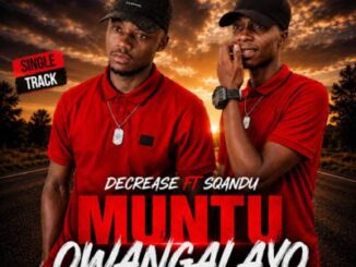 Decrease, Muntu owangalayo, Sqandu, mp3, download, datafilehost, toxicwap, fakaza, Maskandi Songs, Maskandi, Maskandi Mix, Maskandi Music, Maskandi Classics