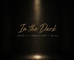 Deena G, In The Dark ft Lemon, Herb, Jnr SA, mp3, download, datafilehost, toxicwap, fakaza, Afro House, Afro House 2026, Afro House Mix, Afro House Music, Afro Tech, House Music