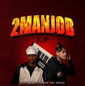 Djy Sbuda, Steve Jay MusiQ, 2 Man Job, download, zip, zippyshare, fakaza, EP, datafilehost, album, House Music, Amapinao, Amapiano 2026, Amapiano Mix, Amapiano Music