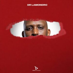 Dr. Lamondro, Motlalentwa II, download,zip, zippyshare, fakaza, EP, datafilehost, album, House Music, Amapiano, Amapiano 2026, Amapiano Mix, Amapiano Music
