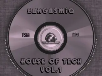 EargasmiQ, The Godfathers Of Deep House SA, Flexible Sounds Music, House of Tech, Vol. 1,download ,zip, zippyshare, fakaza, EP, datafilehost, album, Deep House Mix, Deep House, Deep House Music, Deep Tech, Afro Deep Tech, House Music