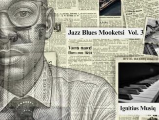 Ignitius Musiq, Jazz Blues Mooketsi Vol. 3, download, zip, zippyshare, fakaza, EP, datafilehost, album, House Music, Amapinao, Amapiano 2026, Amapiano Mix, Amapiano Music