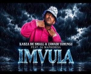 Kabza De Small, Imvula, Zawadi Yamungu, Dj Maphorisa, mp3, download, datafilehost, toxicwap, fakaza,House Music, Amapiano, Amapiano 2026, Amapiano Mix, Amapiano Music