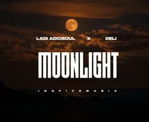 Ladi Adiosoul, Moonlight, Deli,mp3, download, datafilehost, toxicwap, fakaza, Deep House Mix, Deep House, Deep House Music, Deep Tech, Afro Deep Tech, House Music