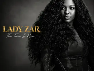 Lady ZAR, The Time Is Now, download,zip, zippyshare, fakaza, EP, datafilehost, album, House Music, Amapiano, Amapiano 2026, Amapiano Mix, Amapiano Music