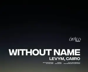 LevyM, Without Name, Caiiro, mp3, download, datafilehost, toxicwap, fakaza, Afro House, Afro House 2026, Afro House Mix, Afro House Music, Afro Tech, House Music