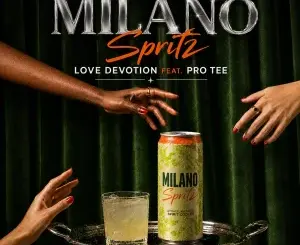 Love Devotion, Milano Spritz, Pro Tee, mp3, download, datafilehost, toxicwap, fakaza, Gqom Beats, Gqom Songs, Gqom Music, Gqom Mix, House Music