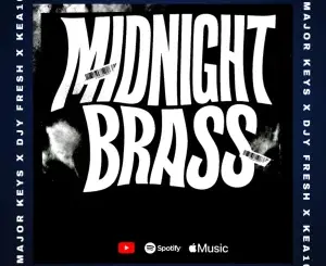 Major_Keys, Midnight Brass, Djy Fresh, Kea101,mp3, download, datafilehost, toxicwap, fakaza,House Music, Amapiano, Amapiano 2026, Amapiano Mix, Amapiano Music