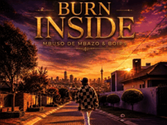 Mbuso De Mbazo, Burn Inside, Deep Feel, Boips,mp3, download, datafilehost, toxicwap, fakaza,House Music, Amapiano, Amapiano 2026, Amapiano Mix, Amapiano Music