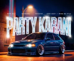 Msta Villi, Party Kabani, KaygeeRsa, Toxicatee, Kiddy Kozzy, Mfana we style,mp3, download, datafilehost, toxicwap, fakaza,House Music, Amapiano, Amapiano 2026, Amapiano Mix, Amapiano Music