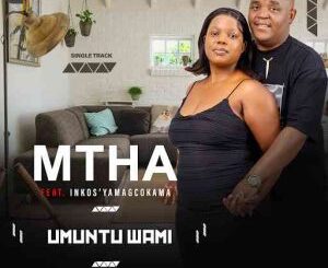 Mthah, Umuntu Wami, Inkos'Yamagcokama, mp3, download, datafilehost, toxicwap, fakaza, Maskandi Songs, Maskandi, Maskandi Mix, Maskandi Music, Maskandi Classics