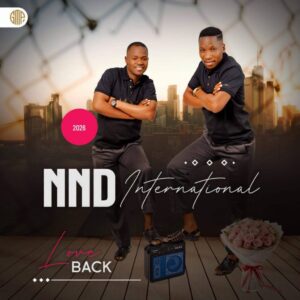 NND International, Love Back, download ,zip, zippyshare, fakaza, EP, datafilehost, album, Maskandi Songs, Maskandi, Maskandi Mix, Maskandi Music, Maskandi Classics
