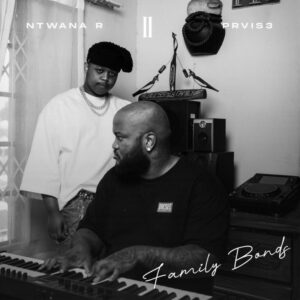 Ntwana_R, PRVIS3, Family Bonds 2, download, zip, zippyshare, fakaza, EP, datafilehost, album, House Music, Amapinao, Amapiano 2026, Amapiano Mix, Amapiano Music