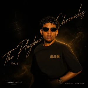 Playboii Dreezy, The Playboii Chronicles, Vol. 1,download, zip, zippyshare, fakaza, EP, datafilehost, album, House Music, Amapinao, Amapiano 2026, Amapiano Mix, Amapiano Music