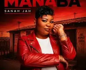 Sanah Jah, Manaba, mp3, download, datafilehost, toxicwap, fakaza, Afro House, Afro House 2026, Afro House Mix, Afro House Music, Afro Tech, House Music