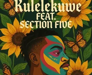 Shuza Drums, Kulelekuwe, Section Five, mp3, download, datafilehost, toxicwap, fakaza, Afro House, Afro House 2026, Afro House Mix, Afro House Music, Afro Tech, House Music
