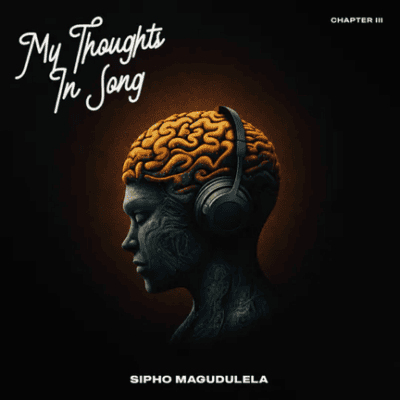 Sipho Magudulela, My Thoughts In Song III, download, zip, zippyshare, fakaza, EP, datafilehost, album, House Music, Amapinao, Amapiano 2026, Amapiano Mix, Amapiano Music