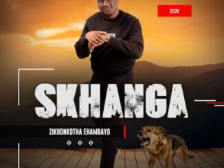 Skhanga, Zikhonkotha Ehambayo,download ,zip, zippyshare, fakaza, EP, datafilehost, album, Maskandi Songs, Maskandi, Maskandi Mix, Maskandi Music, Maskandi Classics