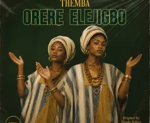 THEMBA, Orere Eligibo, Original Mix, mp3, download, datafilehost, toxicwap, fakaza, Afro House, Afro House 2026, Afro House Mix, Afro House Music, Afro Tech, House Music