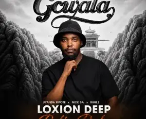 Uyanda Mpote, Gcwala, Loxion Deep Dub Refix, Nick SA, Ruulz, mp3, download, datafilehost, toxicwap, fakaza, Deep House Mix, Deep House, Deep House Music, Deep Tech, Afro Deep Tech, House Music