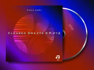 Vince deDJ, Cleared Drafts EP pt2, download ,zip, zippyshare, fakaza, EP, datafilehost, album, Deep House Mix, Deep House, Deep House Music, Deep Tech, Afro Deep Tech, House Music