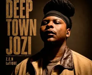 Z.E.N, Deep Town Jozi, LaTique, mp3, download, datafilehost, toxicwap, fakaza, Afro House, Afro House 2026, Afro House Mix, Afro House Music, Afro Tech, House Music