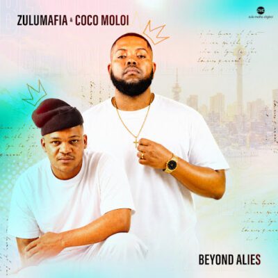 ZuluMafia, Coco Moloi, Beyond Alies, download, zip, zippyshare, fakaza, EP, datafilehost, album, House Music, Amapinao, Amapiano 2026, Amapiano Mix, Amapiano Music