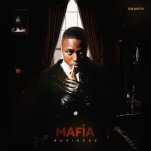 034 Mafia, Mafia Business, download, zip, zippyshare, fakaza, EP, datafilehost, album, House Music, Amapinao, Amapiano 2026, Amapiano Mix, Amapiano Music