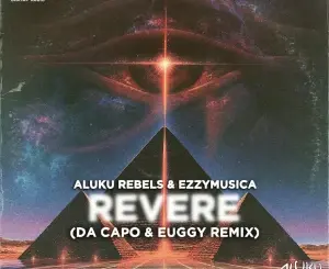Aluku Rebels, Revere, Da Capo & Euggy Remix, Ezzymusica, mp3, download, datafilehost, toxicwap, fakaza, Afro House, Afro House 2026, Afro House Mix, Afro House Music, Afro Tech, House Music