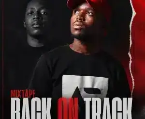 Assertive Fam, BackOnTrack Mixtape, mp3, download, datafilehost, toxicwap, fakaza, Gqom Beats, Gqom Songs, Gqom Music, Gqom Mix, House Music