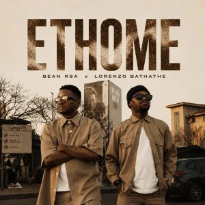 Bean RSA, Lorenzo Bathathe, Ethome, download,zip, zippyshare, fakaza, EP, datafilehost, album, House Music, Amapiano, Amapiano 2026, Amapiano Mix, Amapiano Music