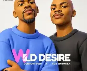 Comfort Deep, Wild Desire, Soil Zintoh SA, mp3, download, datafilehost, toxicwap, fakaza, Deep House Mix, Deep House, Deep House Music, Deep Tech, Afro Deep Tech, House Music