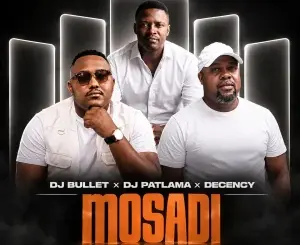 DJ Bullet, Mosadi, DJ Patlama, Decency, mp3, download, datafilehost, toxicwap, fakaza, Afro House, Afro House 2026, Afro House Mix, Afro House Music, Afro Tech, House Music
