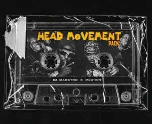 Ez Maestro, M00tion, Head Movement, Pack,download,zip, zippyshare, fakaza, EP, datafilehost, album, House Music, Amapiano, Amapiano 2026, Amapiano Mix, Amapiano Music