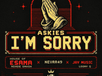 House of Esama, Askies I’m Sorry, Nevrr49, Jay Music, Lonny Q, Ndade Smash, mp3, download, datafilehost, toxicwap, fakaza,House Music, Amapiano, Amapiano 2026, Amapiano Mix, Amapiano Music