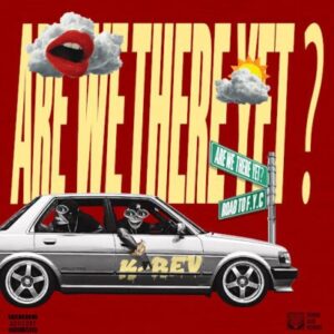 K-Rev, Are We There Yet?,download, zip, zippyshare, fakaza, EP, datafilehost, album, House Music, Amapinao, Amapiano 2026, Amapiano Mix, Amapiano Music