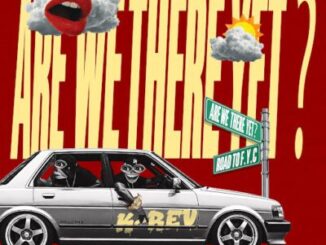 K-Rev, Are We There Yet?,download, zip, zippyshare, fakaza, EP, datafilehost, album, House Music, Amapinao, Amapiano 2026, Amapiano Mix, Amapiano Music