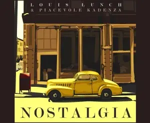 Louis Lunch, Piacevole Kadenza, Nostalgia, download ,zip, zippyshare, fakaza, EP, datafilehost, album, Soulful House Mix, Soulful House, Soulful House Music, House Music