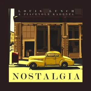Louis Lunch, Piacevole Kadenza, Nostalgia, download ,zip, zippyshare, fakaza, EP, datafilehost, album, Soulful House Mix, Soulful House, Soulful House Music, House Music