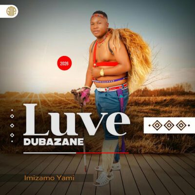 Luve Dubazane, Imizamo Yami, download ,zip, zippyshare, fakaza, EP, datafilehost, album, Maskandi Songs, Maskandi, Maskandi Mix, Maskandi Music, Maskandi Classics