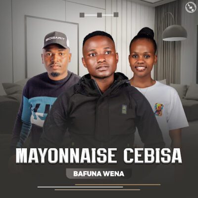 Mayonnaise Cebisa, Bafuna Wena, download ,zip, zippyshare, fakaza, EP, datafilehost, album, Maskandi Songs, Maskandi, Maskandi Mix, Maskandi Music, Maskandi Classics