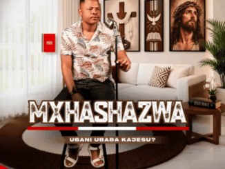 Mxhashazwa, Ubani ubaba kajesu?, download ,zip, zippyshare, fakaza, EP, datafilehost, album, Maskandi Songs, Maskandi, Maskandi Mix, Maskandi Music, Maskandi Classics