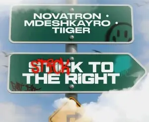 Novatron, Stick To The Right, Mdeshkayro, Tiiger, mp3, download, datafilehost, toxicwap, fakaza,House Music, Amapiano, Amapiano 2026, Amapiano Mix, Amapiano Music