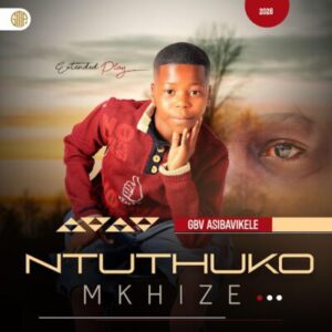 Ntuthuko Mkhize, Gbv asibavikele, download ,zip, zippyshare, fakaza, EP, datafilehost, album, Maskandi Songs, Maskandi, Maskandi Mix, Maskandi Music, Maskandi Classics